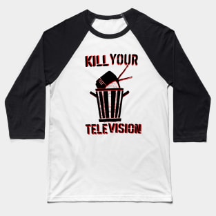 Kill Your Television Baseball T-Shirt